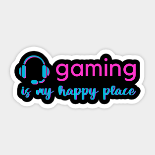 Gaming Is My Happy Place Sticker